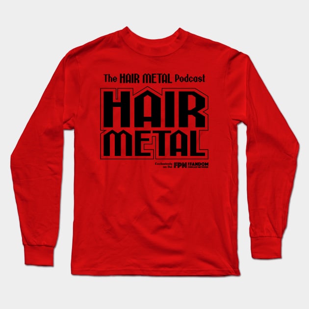 Hair Metal Black Long Sleeve T-Shirt by Fandom Podcast Network